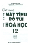 GIẢI NHANH BẰNG MÁY TÍNH BỎ TÚI MÔN HÓA HỌC LỚP 12 (Dùng chung cho các bộ SGK hiện hành)